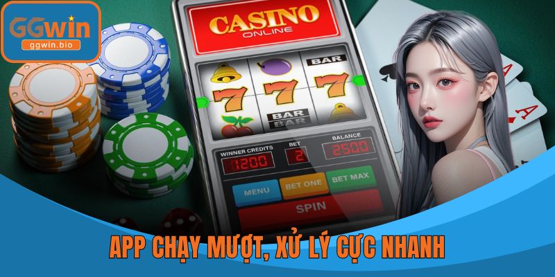 App chạy mượt, xử lý cực nhanh