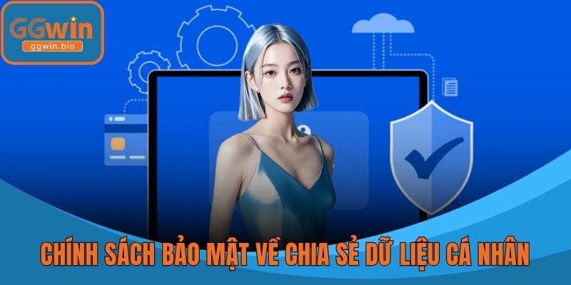 Chính sách bảo mật về chia sẻ dữ liệu cá nhân