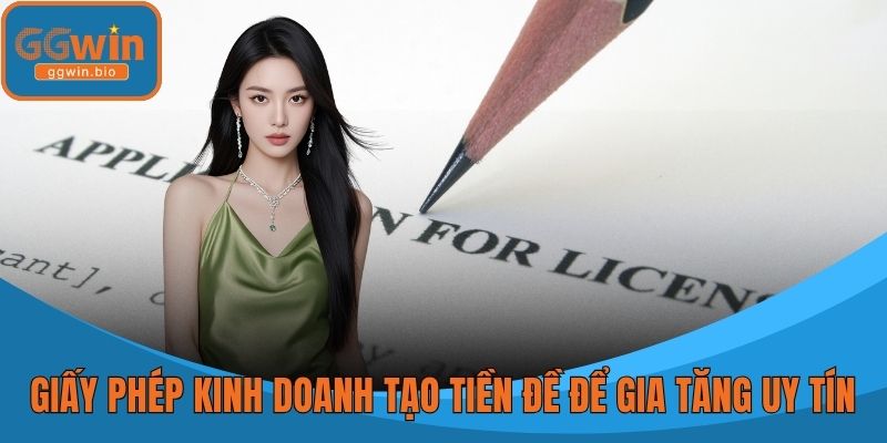 Giấy phép kinh doanh tạo tiền đề để gia tăng uy tín với hội viên