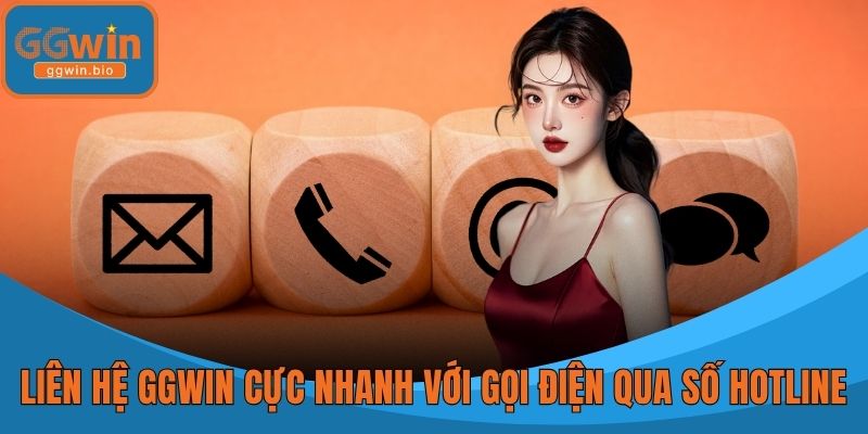 Liên hệ GGWIN cực nhanh với gọi điện qua số hotline