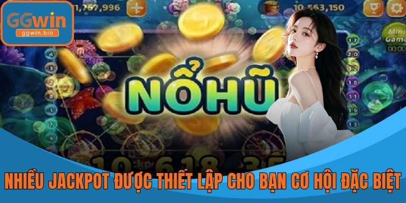 Nhiều loại jackpot được thiết lập cho bạn cơ hội đặc biệt