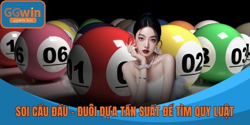 Soi cầu đầu – đuôi dựa tần suất để tìm quy luật