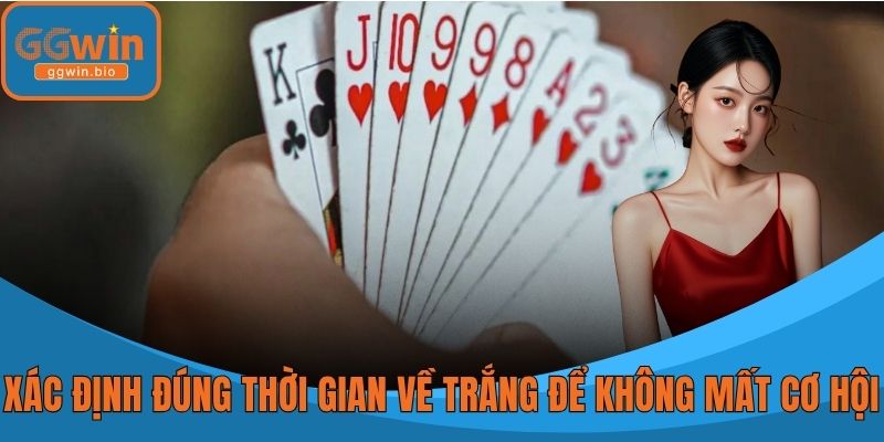 Xác định đúng thời gian về trắng để không mất cơ hội